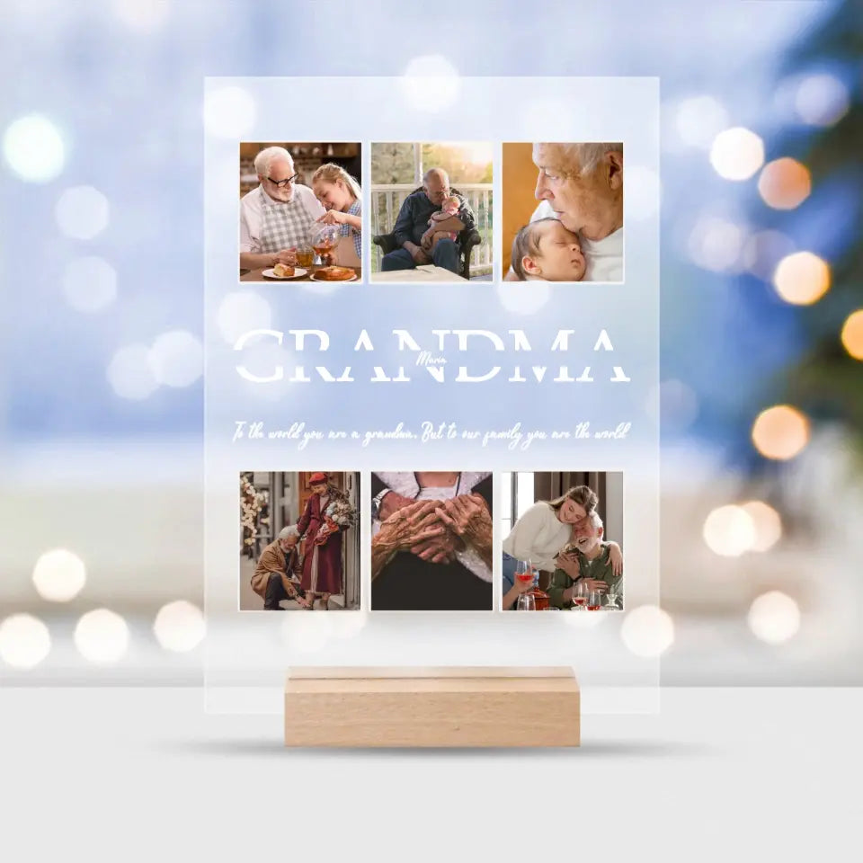 To The World You Are A Grandpa. But To Our Family You Are The World