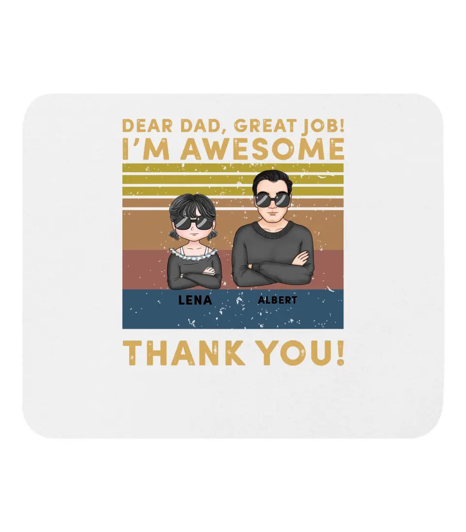 Dear Dad, Great Job! We’re Awesome! Thank You!