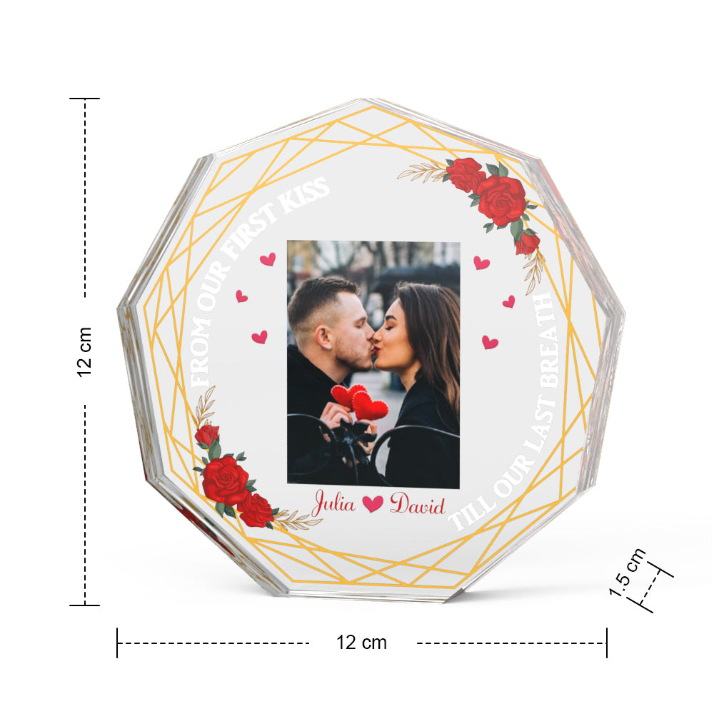 Custom Photo Acrylic Plaque Gift for Couples from Our First Kiss Till Our Last Breath